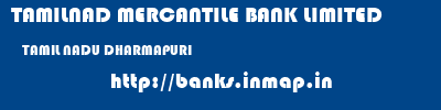 TAMILNAD MERCANTILE BANK LIMITED  TAMIL NADU DHARMAPURI    banks information 